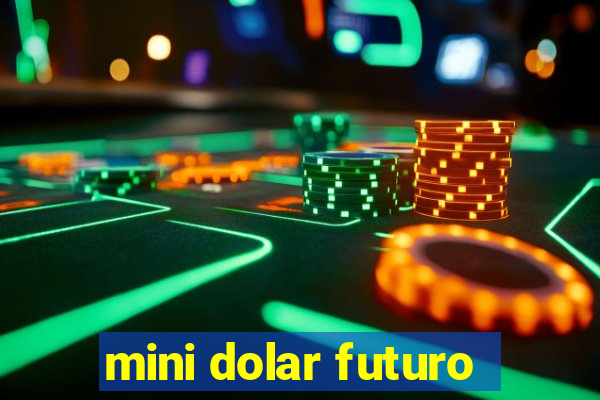 mini dolar futuro